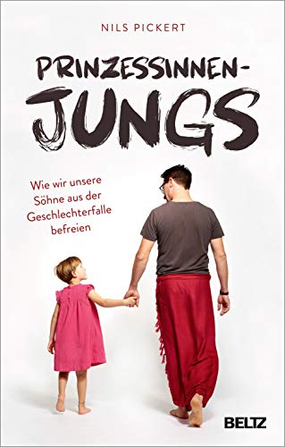Prinzessinnenjungs: Wie wir unsere Söhne aus der Geschlechterfalle befreien von Beltz