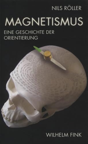 Magnetismus. Eine Geschichte der Orientierung