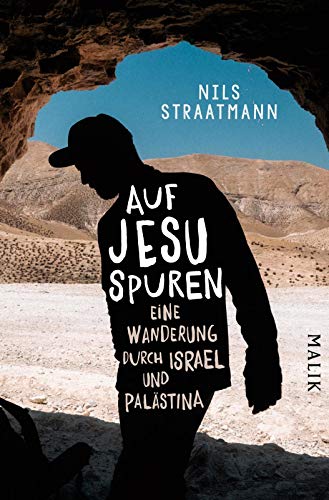 Auf Jesu Spuren: Eine Wanderung durch Israel und Palästina von Malik Verlag