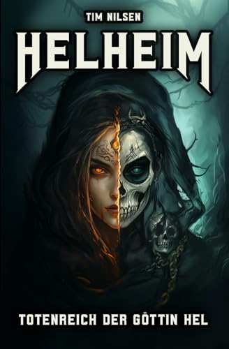Helheim - Totenreich der Göttin Hel: Die Herrscherin über Leben und Tod in der nordischen Mythologie (Nordische Mythologie, Band 5) von Independently published