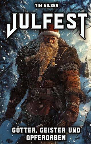 Julfest – Götter, Geister und Opfergaben: Die spirituelle Bedeutung des nordischen Winterfestes - Weihnachten der Wikinger (Nordische Mythologie) von tredition