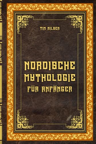Nordische Mythologie für Anfänger – Die alten Sagen, Götter und Wesen des Nordens entdecken: Lass dich von den mystischen Erzählungen des Nordens ... und entdecke die Magie der nordischen Mythen Nordische Mythologie für Anfänger – Die alten Sagen, Götter und Wesen des Nordens entdecken: Lass dich von den mystischen Erzählungen des Nordens ... und entdecke die Magie der nordischen Mythen von Independently published