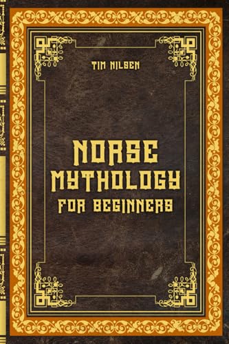 Norse Mythology for Beginners – Discover the Ancient Sagas, Gods and Creatures of the North: Let yourself be captivated by the mystical tales of the ... and discover the magic of Norse myths. Norse Mythology for Beginners – Discover the Ancient Sagas, Gods and Creatures of the North: Let yourself be captivated by the mystical tales of the ... and discover the magic of Norse myths. von Independently published