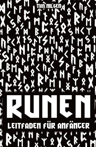 Runen - Ein Leitfaden für Anfänger: Entdecken Sie die Bedeutung, Geschichte und Anwendung der germanischen Schriftzeichen - Das Ältere und Jüngere Futhark für Einsteiger bildlich dargestellt Runen - Ein Leitfaden für Anfänger: Entdecken Sie die Bedeutung, Geschichte und Anwendung der germanischen Schriftzeichen - Das Ältere und Jüngere Futhark für Einsteiger bildlich dargestellt von tredition