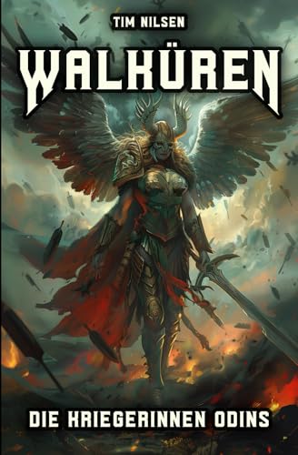 Walküren - Die Kriegerinnen Odins: Die mythischen Wächterinnen der gefallenen Helden und ihre Rolle in der nordischen Mythologie (Nordische Mythologie, Band 4)