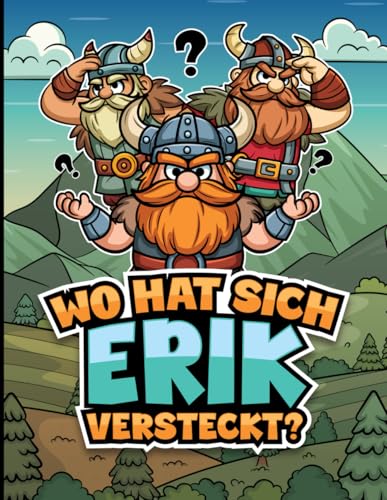 Wo hat sich Erik versteckt?: 50 handgezeichnete Suchrätsel mit Wikinger-Thema in 5 Schwierigkeitsstufen – Spaß für Erwachsene und Kinder, inklusive Ausmalbilder für zusätzlichen Stressabbau Wo hat sich Erik versteckt?: 50 handgezeichnete Suchrätsel mit Wikinger-Thema in 5 Schwierigkeitsstufen – Spaß für Erwachsene und Kinder, inklusive Ausmalbilder für zusätzlichen Stressabbau von Independently published