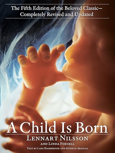 A Child Is Born: The fifth edition of the beloved classic--completely revised and updated A Child Is Born: The fifth edition of the beloved classic--completely revised and updated