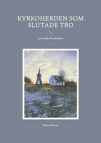 Kyrkoherden som slutade tro: och andra berättelser Kyrkoherden som slutade tro: och andra berättelser von BoD – Books on Demand – Schweden