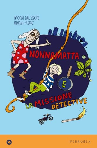 Nonnamatta e la missione detective (miniborei, I) von Iperborea