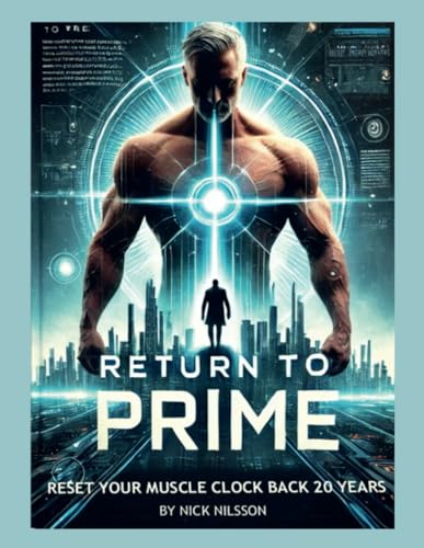 Return To Prime: Reset Your Muscle Clock Back 20 Years von Lulu.com