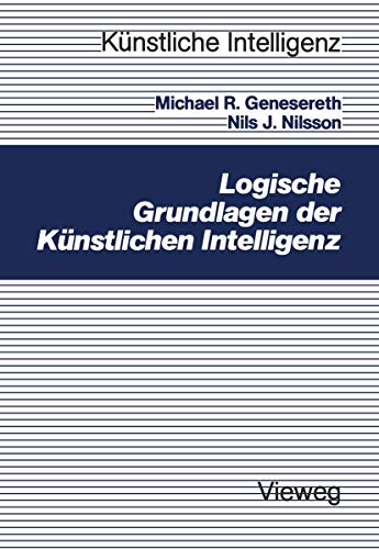Logische Grundlagen der Künstlichen Intelligenz (Künstliche Intelligenz) (German Edition): Übertr. u. bearb. v. Michael Tarnowski.