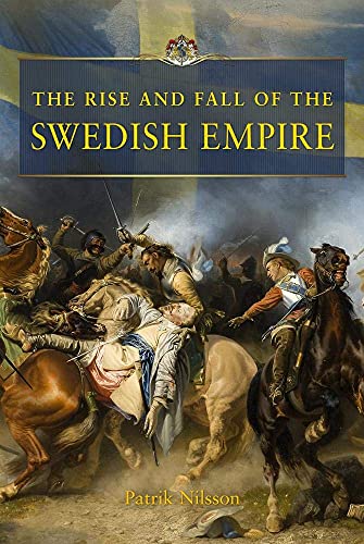 The Rise and Fall of the Swedish Empire von Eken Press