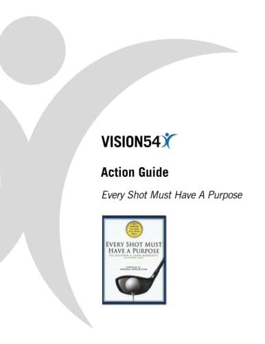 Every Shot Must Have A Purpose Action Guide (VISION54 – Performance in Golf) von Independently published