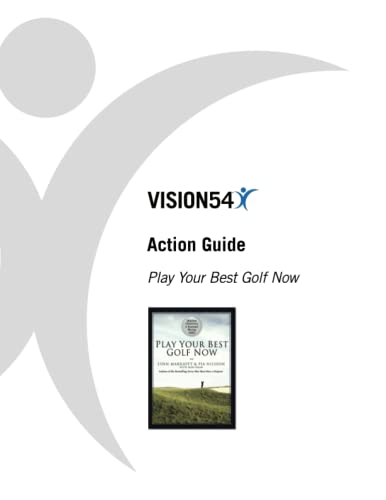 Play Your Best Golf Now Action Guide (VISION54 – Performance in Golf)