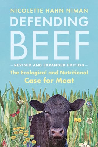 Defending Beef: The Ecological and Nutritional Case for Meat, 2nd Edition von Chelsea Green Publishing Co