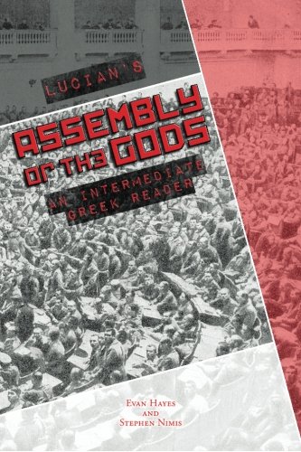 Lucian's Assembly of the Gods: An Intermediate Greek Reader: Greek Text with Running Vocabulary and Commentary von Faenum Publishing, Ltd.