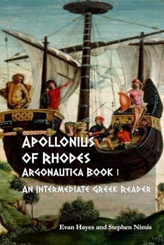 Apollonius of Rhodes: Argonautica Book One: An Intermediate Reader: Greek Text with Running Vocabulary and Grammatical Commentary von Independently published