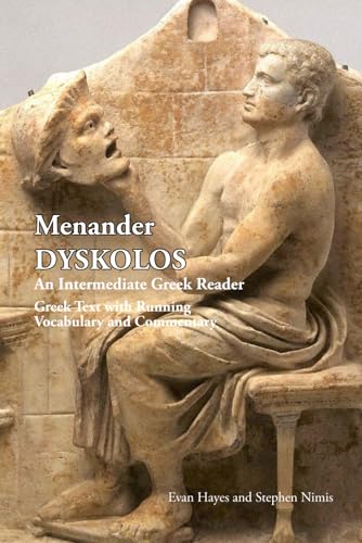 Menander's Dyskolos: An Intermediate Greek Reader: Text with Running Vocabulary and Grammatical Commentary von Independently published