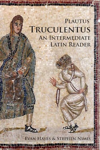 Plautus Truculentus: An Intermediate Latin Reader: Text with Running Vocabulary and Grammatical Commentary von Independently published