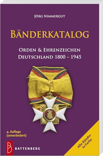 Bänderkatalog: Orden & Ehrenzeichen Deutschland 1800–1945 von Battenberg Verlag