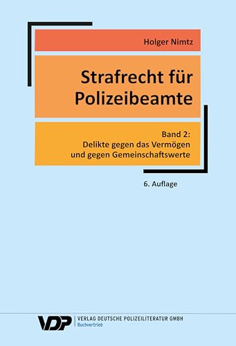 Strafrecht für Polizeibeamte - Band 2: Delikte gegen das Vermögen und gegen Gemeinschaftswerte (VDP-Fachbuch)