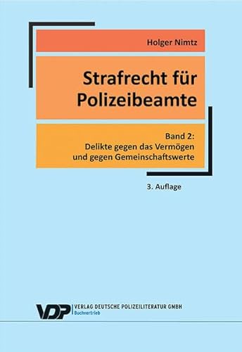 Strafrecht für Polizeibeamte - Band 2: Delikte gegen das Vermögen und gegen Gemeinschaftswerte (VDP-Fachbuch)