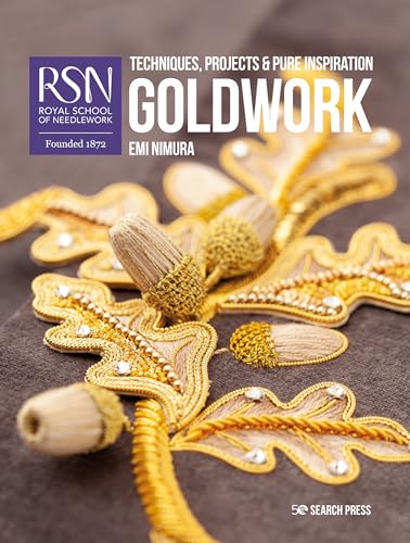Rsn: Goldwork: Techniques, Projects and Pure Inspiration: Techniques, Projects & Pure Inspiration (Royal School of Needlework) von Search Press