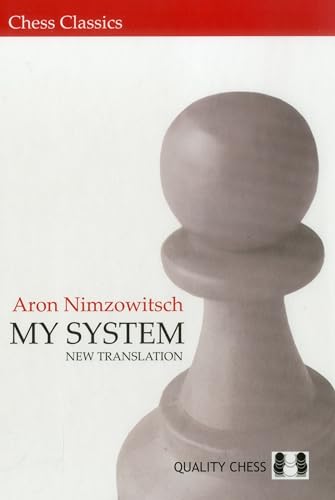 My System: A Chess Manual on Totally New Principles (Chess Classics)