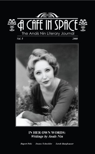 A Cafe in Space: The Anais Nin Literary Journal, Volume 5: The Anais Nin Literary Journey A Cafe in Space: The Anais Nin Literary Journal, Volume 5: The Anais Nin Literary Journey