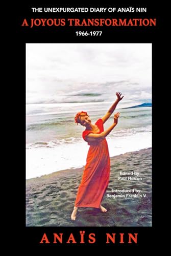 A Joyous Transformation: The Unexpurgated Diary of Anaïs Nin, 1966-1977 A Joyous Transformation: The Unexpurgated Diary of Anaïs Nin, 1966-1977 von Sky Blue Press
