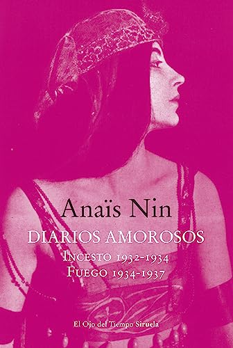 Diarios amorosos: Incesto 1932-1934 / Fuego 1934-1937 (El Ojo del Tiempo, Band 144) von Siruela