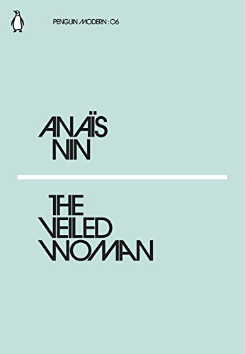 The Veiled Woman: Anaïs Nin (Penguin Modern)