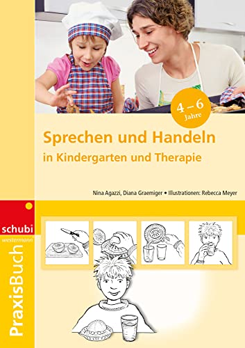 Sprechen und Handeln: in Kindergarten und Therapie Praxisbuch: Sprachförderung, Sprachtherapie, Handlungsorganisation. 4 - 7 Jahre (Praxisbuch Sprechen und Handeln) von Schubi