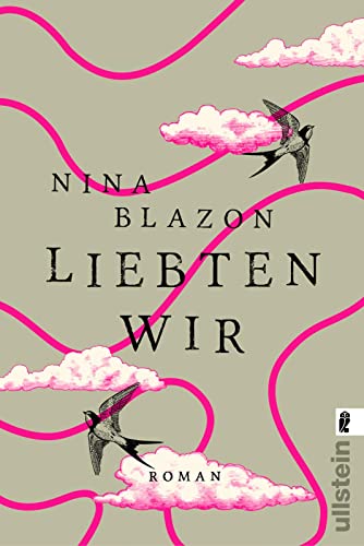 Liebten wir: wundervoller Frauenroman über Familie, Liebe und Freundschaft von ULLSTEIN TASCHENBUCH