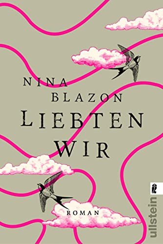 Liebten wir: wundervoller Frauenroman über Familie, Liebe und Freundschaft