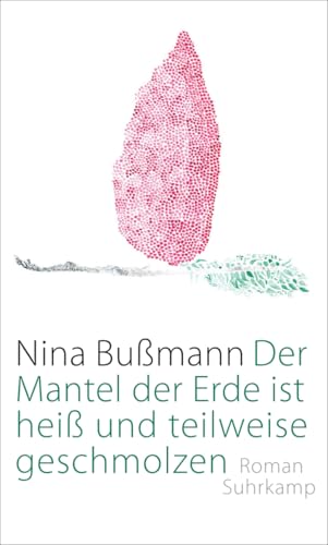 Der Mantel der Erde ist heiß und teilweise geschmolzen: Roman von Suhrkamp Verlag AG