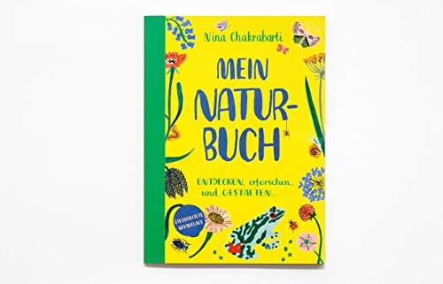 Mein Naturbuch - Erforschen, Entdecken und Gestalten (überarbeitete Neuauflage): Zeichnen, ausmalen und gestalten... von Laurence King