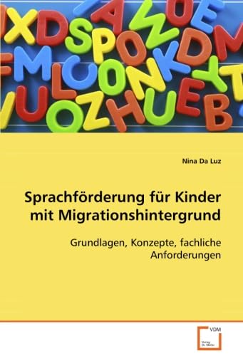 Sprachförderung für Kinder mit Migrationshintergrund: Grundlagen, Konzepte, fachliche Anforderungen