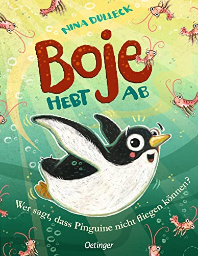 Boje hebt ab: Wer sagt, dass Pinguine nicht fliegen können?. Liebenswerte Freundschaftsgeschichte für Kinder ab 4 Jahren von Oetinger