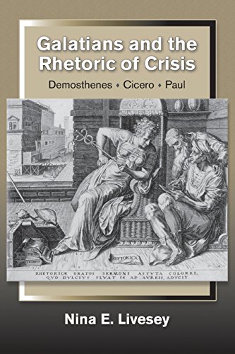 Galatians and the Rhetoric of Crisis: Demosthenes-Cicero-Paul