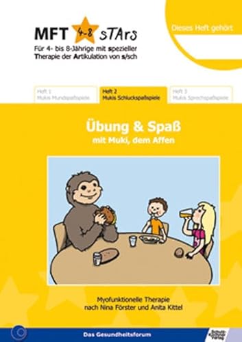 MFT 4-8 Stars - Für 4- bis 8-Jährige mit spezieller Therapie der Artikulation von s/sch - Übung und Spaß mit Muki, dem Affen: Heft 2 Mukis Schluckspaßspiele