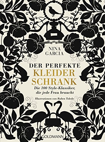 Der perfekte Kleiderschrank: Die 100 Style-Klassiker, die jede Frau braucht - Illustrationen von Ruben Toledo von Goldmann TB