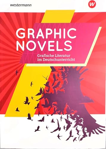 Graphic Novels. Grafische Literatur im Deutschunterricht