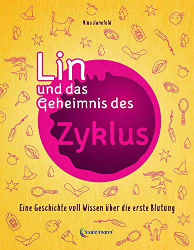 Lin und das Geheimnis des Zyklus: Eine Geschichte voll Wissen über die erste Blutung