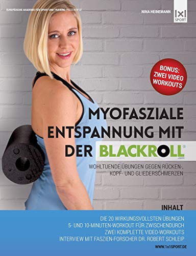 Myofasziale Entspannung mit der BLACKROLL: Wohltuende Übungen gegen Rücken-, Kopf- und Gliederschmerzen