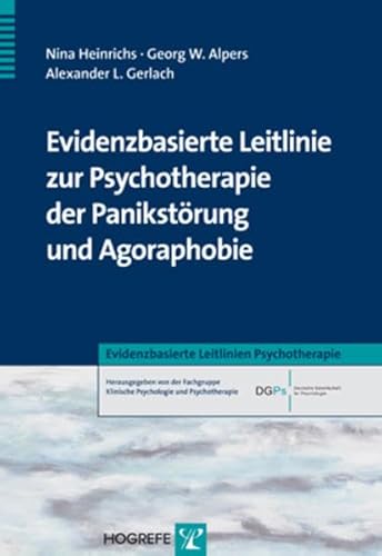 Evidenzbasierte Leitlinie zur Psychotherapie der Panikstörung und Agoraphobie (Evidenzbasierte Leitlinien Psychotherapie) von Hogrefe Verlag