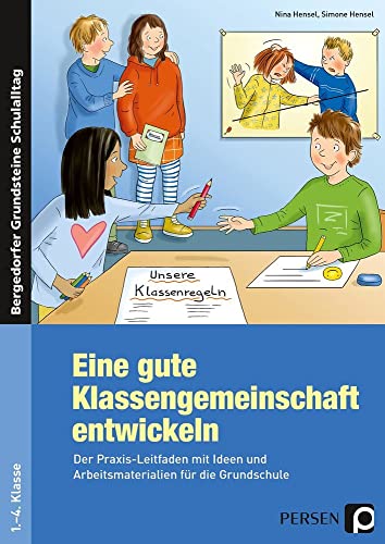 Eine gute Klassengemeinschaft entwickeln: Der Praxis-Leitfaden mit Ideen und Arbeitsmaterial ien für die Grundschule (Bergedorfer Grundsteine Schulalltag - Grundschule) von Persen Verlag i.d. AAP