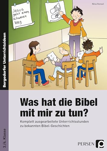 Was hat die Bibel mit mir zu tun? - 3./4. Klasse: Komplett ausgearbeitete Unterrichtsstunden zu bekannten Bibel-Geschichten von PERSEN VERLAG IN DER AAP LEHRERWELT