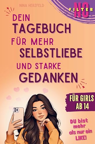 NO FILTER - Dein Tagebuch für mehr Selbstliebe & starke Gedanken | GIRLS EDITION I: Weil du mehr bist als ein Like auf Social Media! NO FILTER - Dein Tagebuch für mehr Selbstliebe & starke Gedanken | GIRLS EDITION I: Weil du mehr bist als ein Like auf Social Media! von Bookmundo