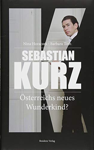 Sebastian Kurz - Österreichs neues Wunderkind?